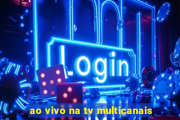 ao vivo na tv multicanais